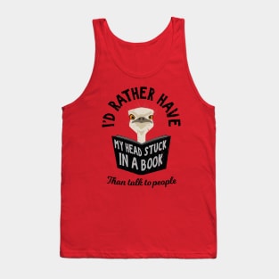 I'd rather Have My Head Stuck in a Book - Funny Ostrich Tank Top